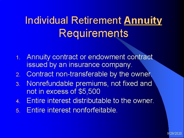 Individual Retirement Annuity Requirements 1. 2. 3. 4. 5. Annuity contract or endowment contract