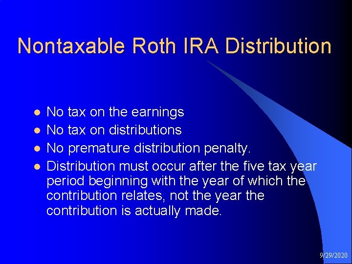 Nontaxable Roth IRA Distribution l l No tax on the earnings No tax on