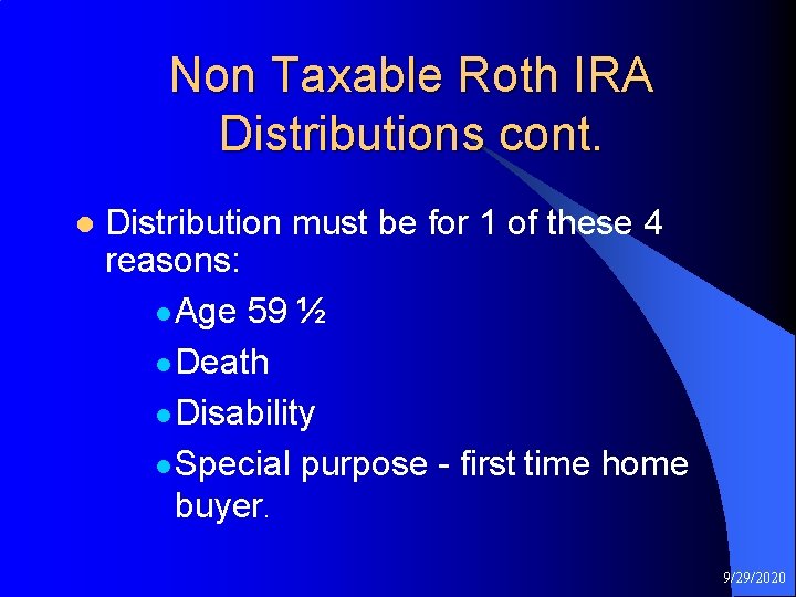 Non Taxable Roth IRA Distributions cont. l Distribution must be for 1 of these