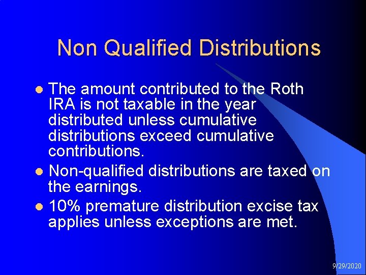 Non Qualified Distributions The amount contributed to the Roth IRA is not taxable in