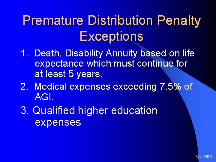 Premature Distribution Penalty Exceptions 1. Death, Disability Annuity based on life expectance which must