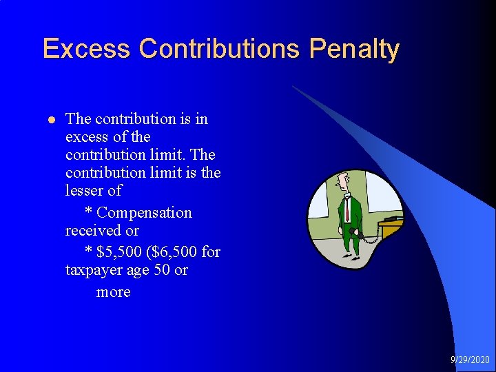 Excess Contributions Penalty l The contribution is in excess of the contribution limit. The