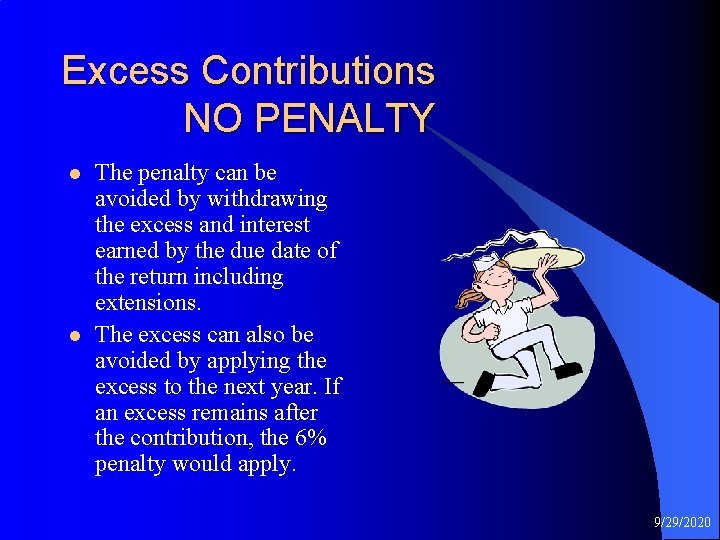 Excess Contributions NO PENALTY l l The penalty can be avoided by withdrawing the