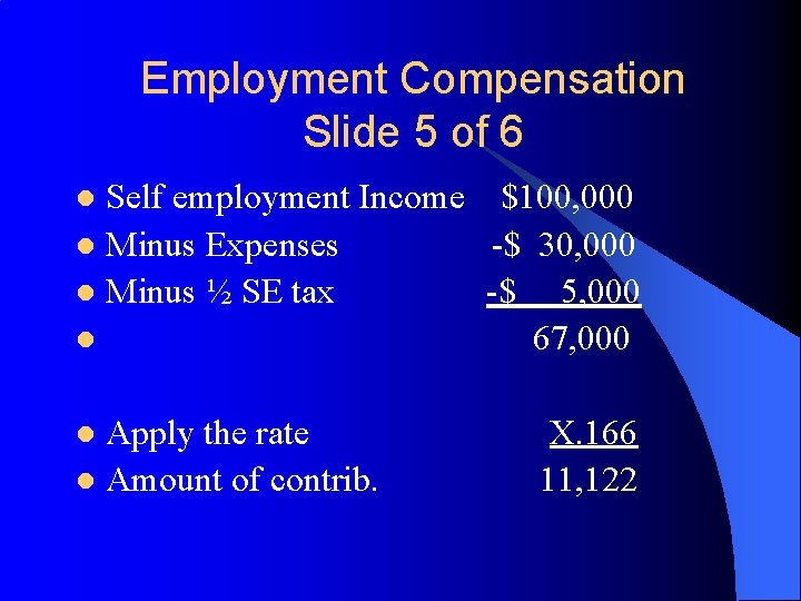 Employment Compensation Slide 5 of 6 Self employment Income $100, 000 l Minus Expenses