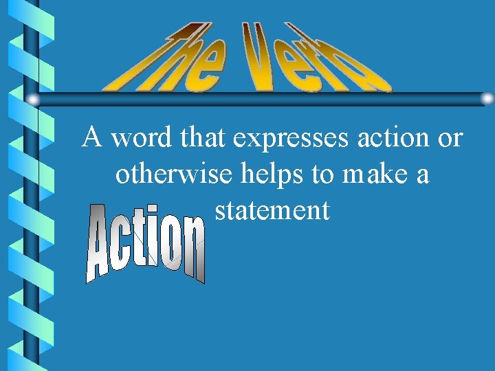 A word that expresses action or otherwise helps to make a statement 