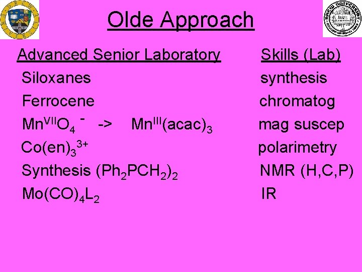 Olde Approach Advanced Senior Laboratory Skills (Lab) Siloxanes synthesis Ferrocene chromatog VII Mn O