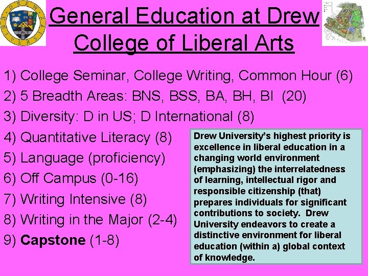 General Education at Drew College of Liberal Arts 1) College Seminar, College Writing, Common