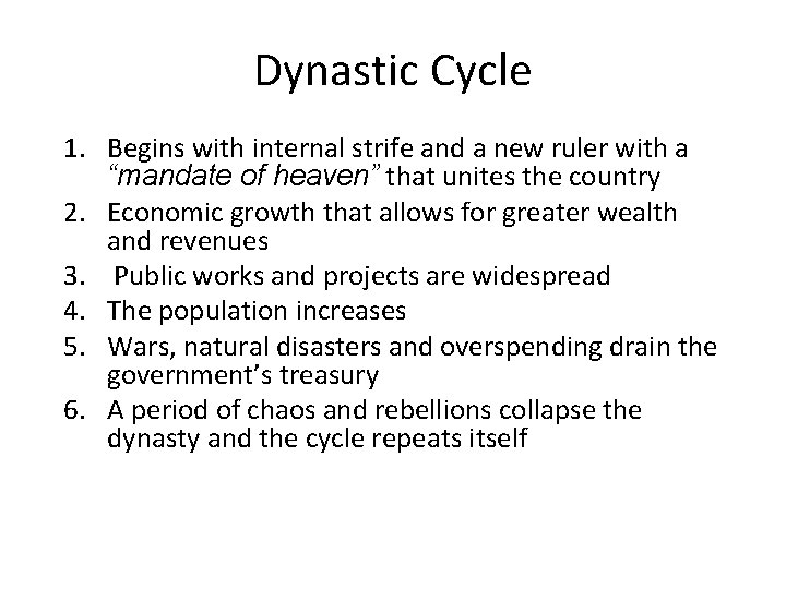 Dynastic Cycle 1. Begins with internal strife and a new ruler with a “mandate