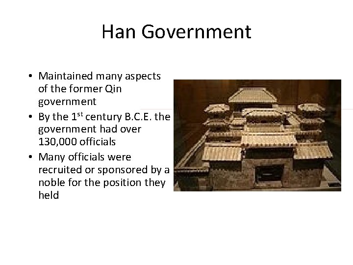 Han Government • Maintained many aspects of the former Qin government • By the