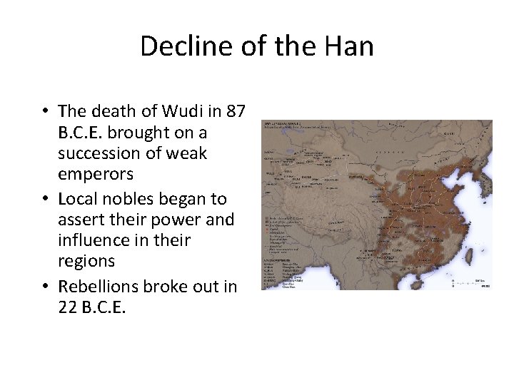 Decline of the Han • The death of Wudi in 87 B. C. E.