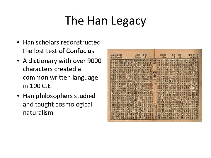 The Han Legacy • Han scholars reconstructed the lost text of Confucius • A