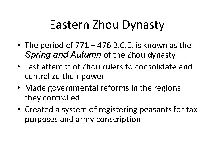 Eastern Zhou Dynasty • The period of 771 – 476 B. C. E. is