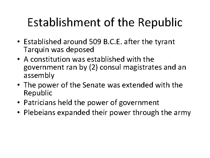 Establishment of the Republic • Established around 509 B. C. E. after the tyrant
