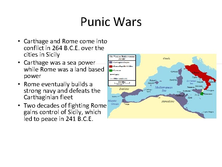 Punic Wars • Carthage and Rome come into conflict in 264 B. C. E.