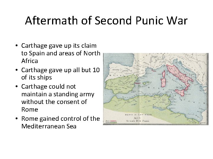 Aftermath of Second Punic War • Carthage gave up its claim to Spain and