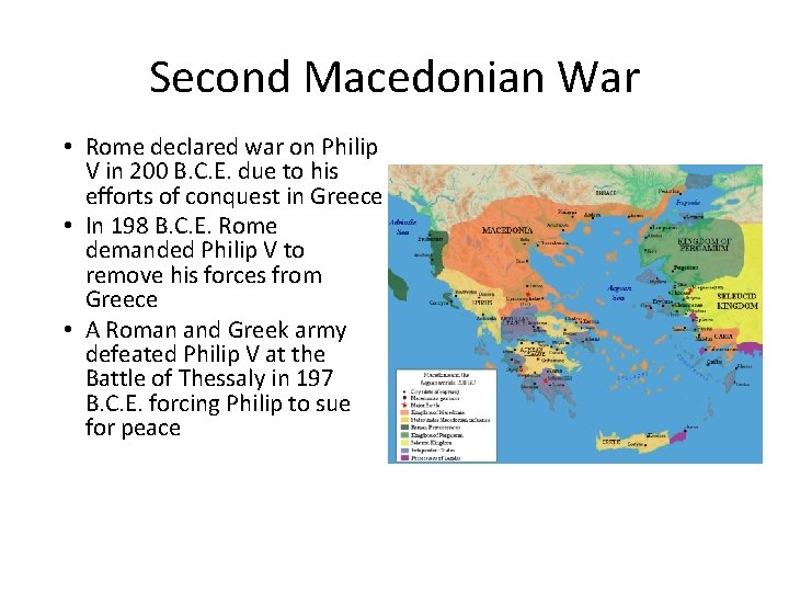 Second Macedonian War • Rome declared war on Philip V in 200 B. C.