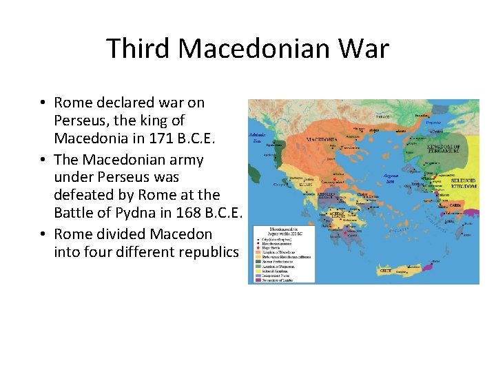 Third Macedonian War • Rome declared war on Perseus, the king of Macedonia in