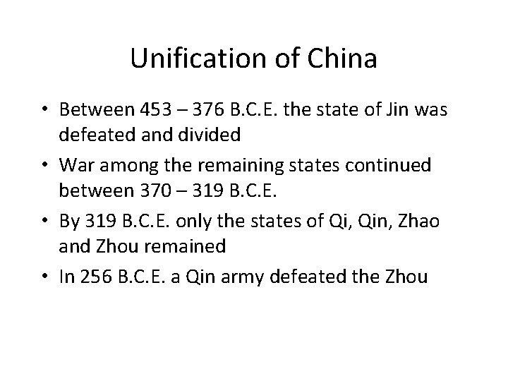 Unification of China • Between 453 – 376 B. C. E. the state of