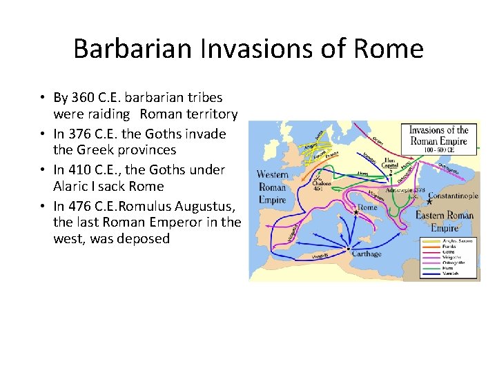 Barbarian Invasions of Rome • By 360 C. E. barbarian tribes were raiding Roman