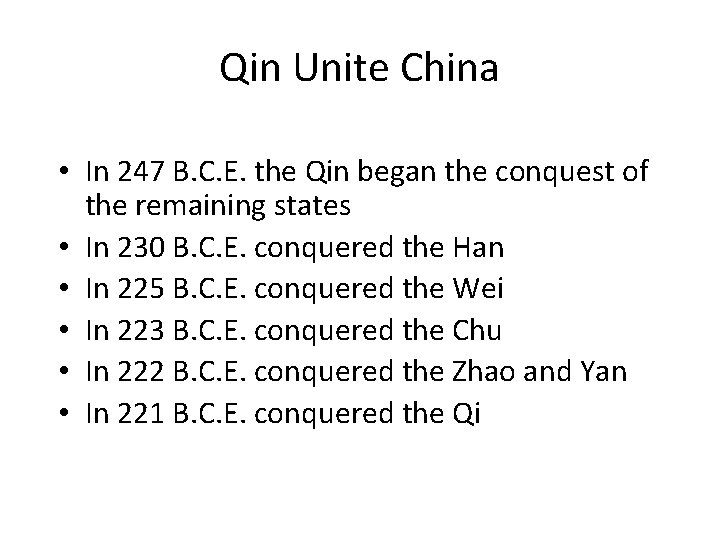 Qin Unite China • In 247 B. C. E. the Qin began the conquest
