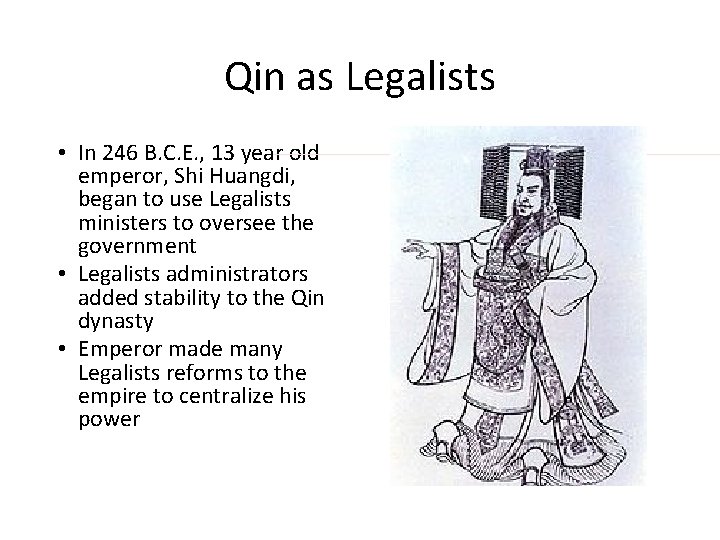 Qin as Legalists • In 246 B. C. E. , 13 year old emperor,