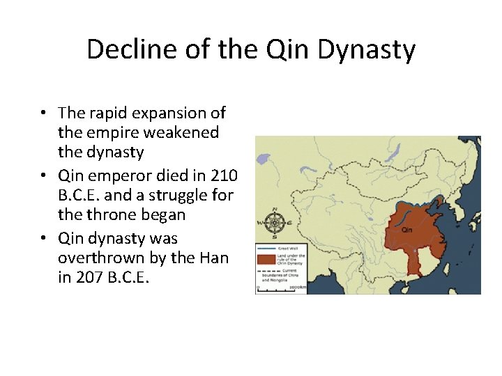 Decline of the Qin Dynasty • The rapid expansion of the empire weakened the