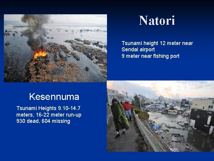 Natori Tsunami height 12 meter near Sendai airport 9 meter near fishing port Kesennuma
