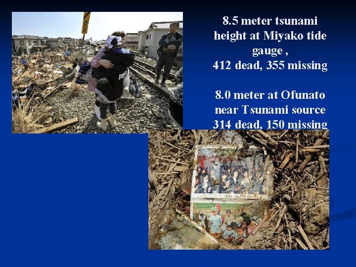 8. 5 meter tsunami height at Miyako tide gauge , 412 dead, 355 missing