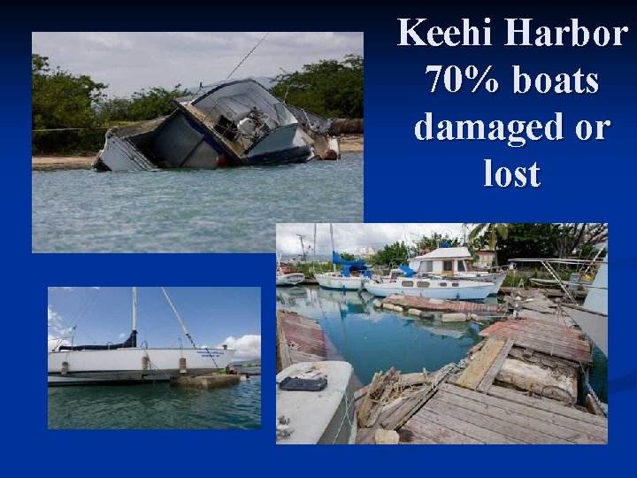 Keehi Harbor 70% boats damaged or lost 