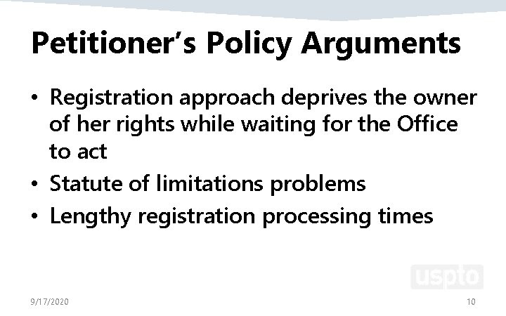 Petitioner’s Policy Arguments • Registration approach deprives the owner of her rights while waiting