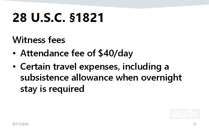 28 U. S. C. § 1821 Witness fees • Attendance fee of $40/day •