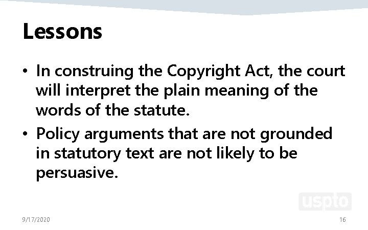 Lessons • In construing the Copyright Act, the court will interpret the plain meaning