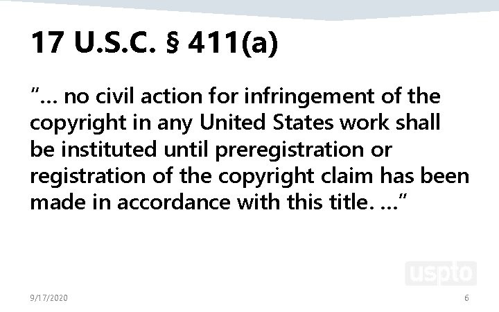 17 U. S. C. § 411(a) “… no civil action for infringement of the