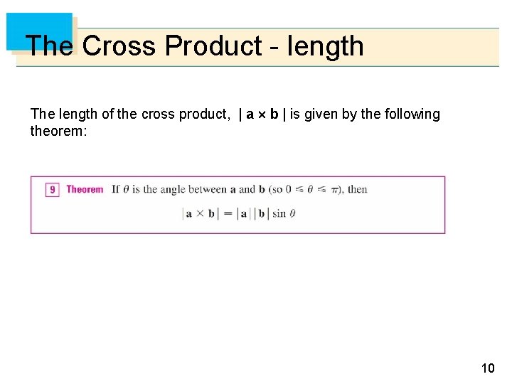 The Cross Product - length The length of the cross product, | a b
