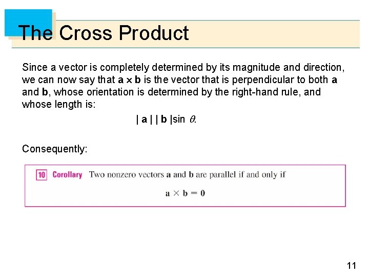 The Cross Product Since a vector is completely determined by its magnitude and direction,