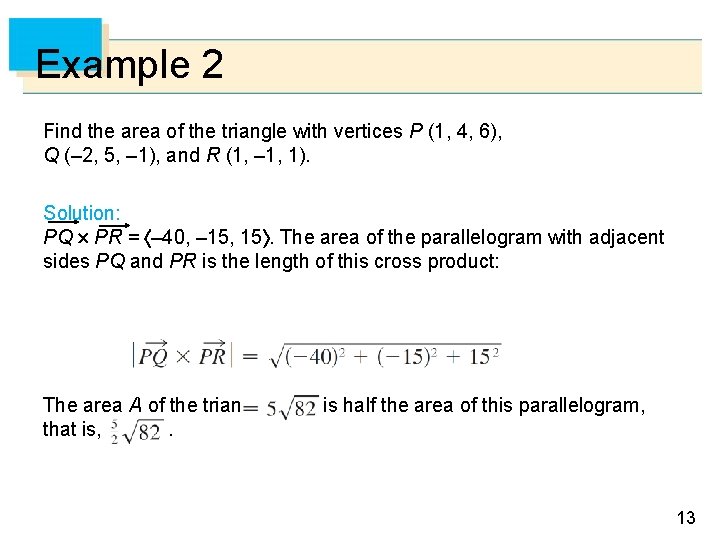 Example 2 Find the area of the triangle with vertices P (1, 4, 6),