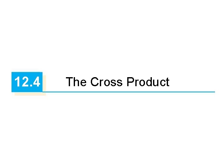 12. 4 The Cross Product 