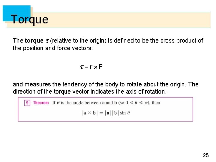 Torque The torque (relative to the origin) is defined to be the cross product