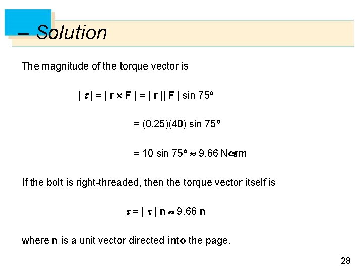 – Solution The magnitude of the torque vector is | | = | r