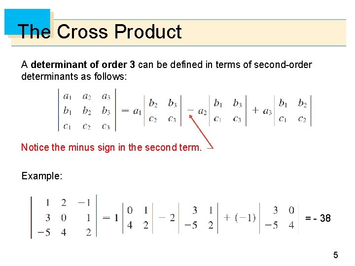 The Cross Product A determinant of order 3 can be defined in terms of