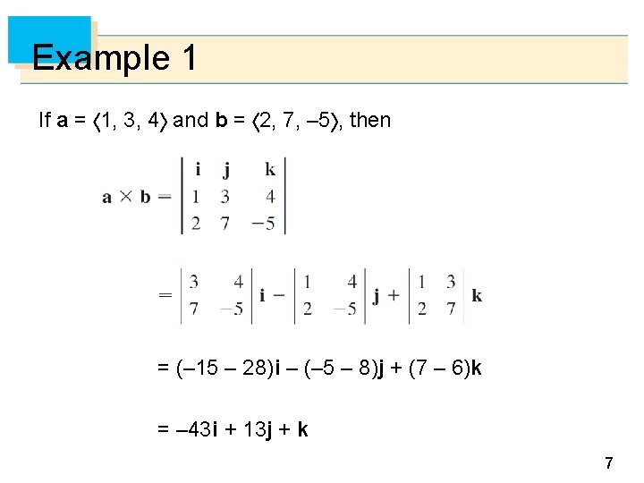 Example 1 If a = 1, 3, 4 and b = 2, 7, –
