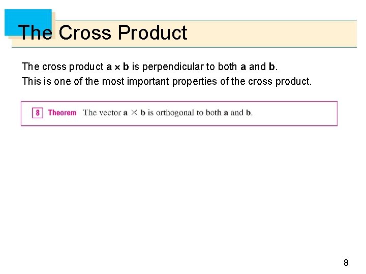 The Cross Product The cross product a b is perpendicular to both a and