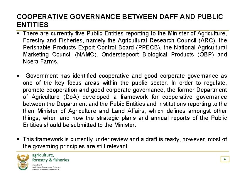 COOPERATIVE GOVERNANCE BETWEEN DAFF AND PUBLIC ENTITIES § There are currently five Public Entities