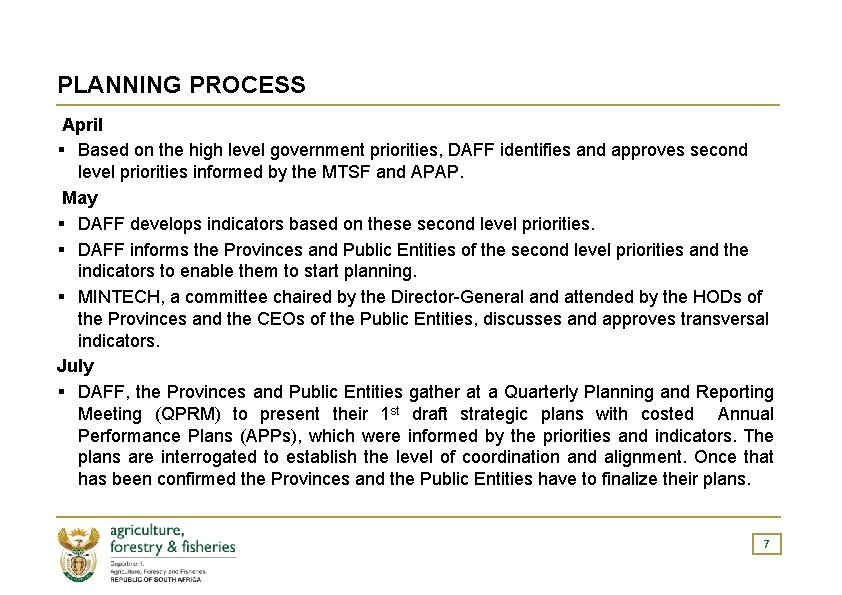 PLANNING PROCESS April § Based on the high level government priorities, DAFF identifies and