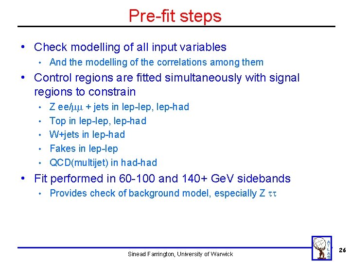 Pre-fit steps • Check modelling of all input variables • And the modelling of Pre-fit steps • Check modelling of all input variables • And the modelling of