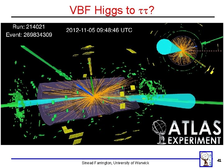 VBF Higgs to tt? Sinead Farrington, University of Warwick 41 VBF Higgs to tt? Sinead Farrington, University of Warwick 41