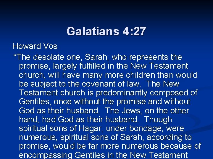 Galatians 4: 27 Howard Vos “The desolate one, Sarah, who represents the promise, largely