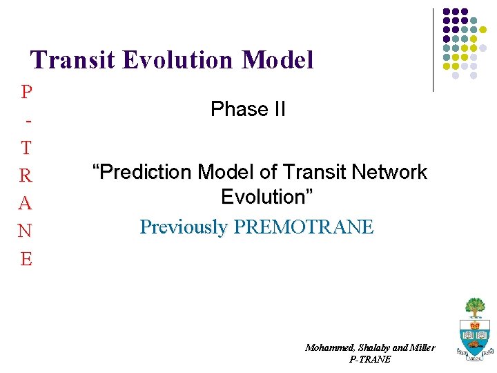 Transit Evolution Model P T R A N E Phase II “Prediction Model of