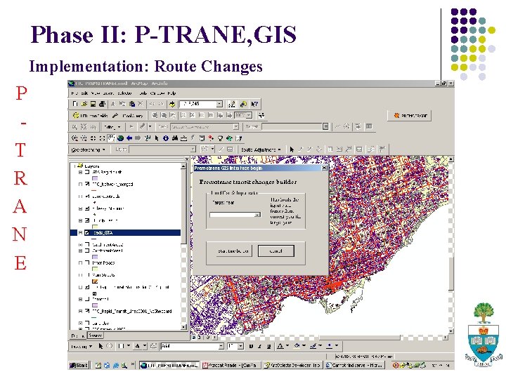 Phase II: P-TRANE, GIS Implementation: Route Changes P T R A N E 