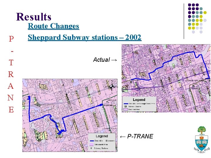 Results P T R A N E Route Changes Sheppard Subway stations – 2002